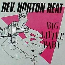 The Reverend Horton Heat : Big Little Baby